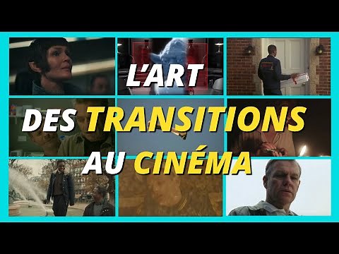 L'ART des TRANSITIONS au CINEMA