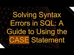 Solving Syntax Errors in SQL: A Guide to Using the CASE Statement