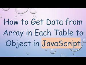 How to Get Data from Array in Each Table to Object in JavaScript
