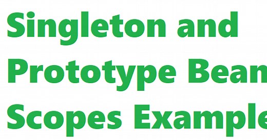 Singleton and Prototype Bean Scopes Examples