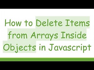 How to Delete Items from Arrays Inside Objects in Javascript