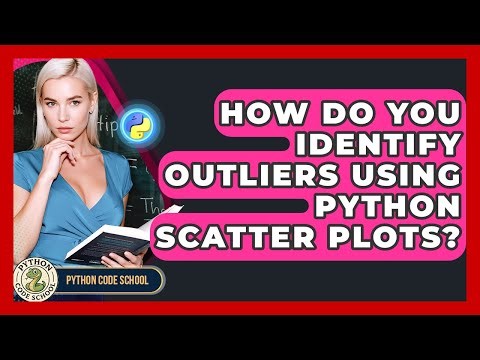 How Do You Identify Outliers Using Python Scatter Plots? - Python Code School