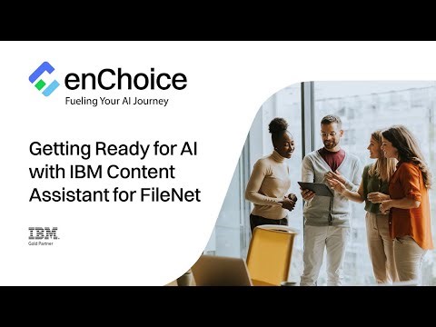 Modernize your IBM FileNet experience with IBM Content Assistant and enChoice AI Enabler!