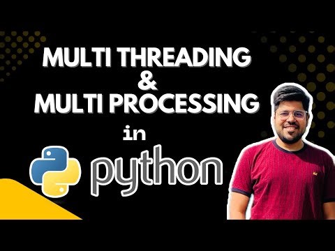 Multi Threading and Multi Processing in Python