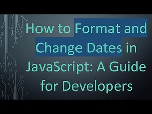 How to Format and Change Dates in JavaScript: A Guide for Developers