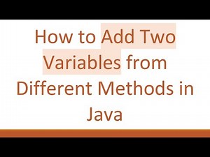 How to Add Two Variables from Different Methods in Java