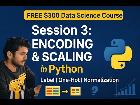 Data Encoding & Scaling in Python | Label Encoding, One-Hot, Binarization, Normalization | Session 3