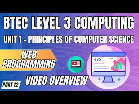 BTEC Level 3 Computing U1 - Principles of Computer Science P11 - "WEB PROGRAMMING" Video Overview