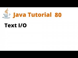 Java Tutorial 80 - Text Input and Output (I/O)