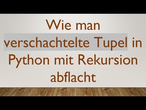 Wie man verschachtelte Tupel in Python mit Rekursion abflacht