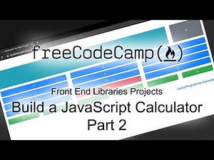 Build a JavaScript Calculator - Part 2 - Front End Libraries Projects - Free Code Camp