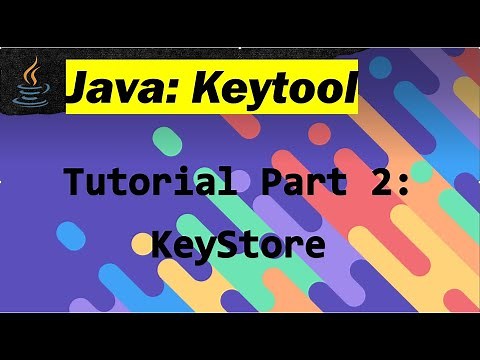 Java Keytool Tutorial: Part 2 - What is a KeyStore?