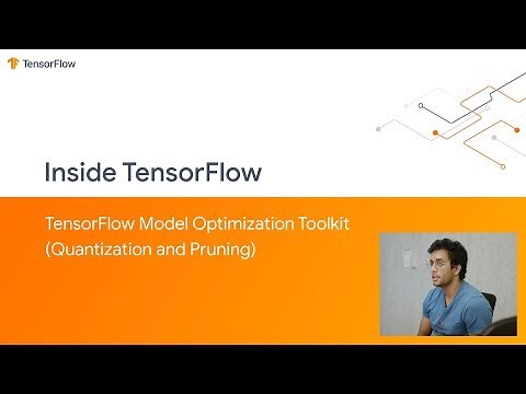 Inside TensorFlow: TF Model Optimization Toolkit (Quantization and Pruning)