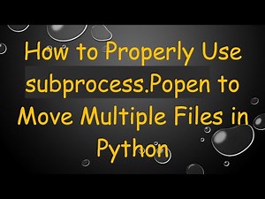 How to Properly Use subprocess.Popen to Move Multiple Files in Python