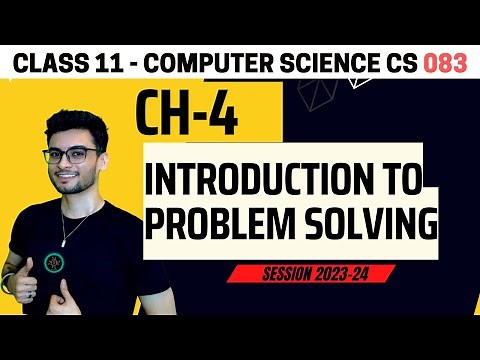 Class 11: Introduction to Problem Solving | Computer Science | 2023-24 | CS 083 CBSE | Aakash