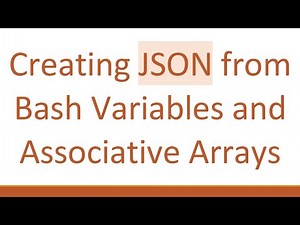 Creating JSON from Bash Variables and Associative Arrays