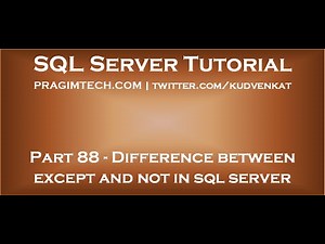 Difference between except and not in sql server Video Lecture | SQL Server Administration: Basic Tutorials - Database Management