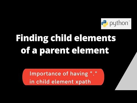 How to find child elements of a parent element in selenium python | Importance of using '.' in xpath