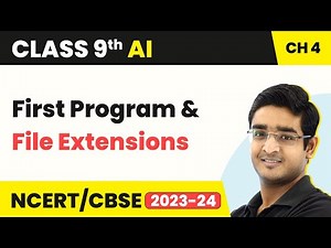 First Program & File Extensions (Part 1) - Introduction to Python | Class 9 Artificial Intelligence