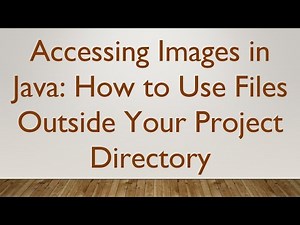 Accessing Images in Java: How to Use Files Outside Your Project Directory