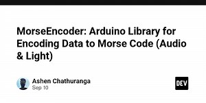 MorseEncoder: Arduino Library for Encoding Data to Morse Code (Audio & Light)