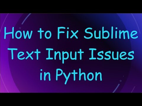 How to Fix Sublime Text Input Issues in Python