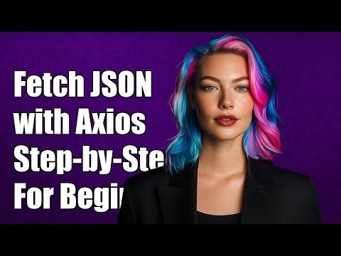 How to Fetch JSON Data with Axios: A Step-by-Step Guide for Beginners