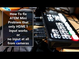 How to Fix ATEM Mini problem that only HDMI 1 input works or no input from cameras