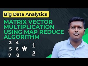 Matrix Vector Multiplication using Map Reduce Algorithm | Big Data Analytics | Mumbai University
