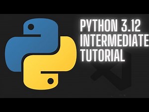 Python 3.12 Intermediate Tutorial - Full Course