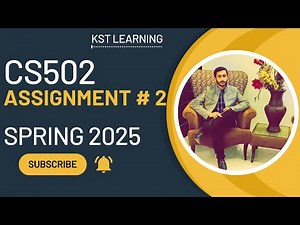 CS502 Assignment 2 Solution Spring 2025 | 100% Correct & Verified | Step-by-Step Guide