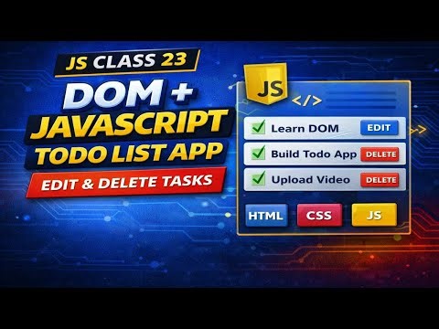 Js class 23 | Todo List App Using JavaScript DOM | Edit & Delete Tasks