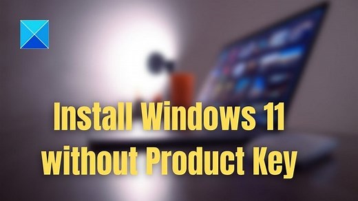 How to install Windows 11 without entering a Product Key