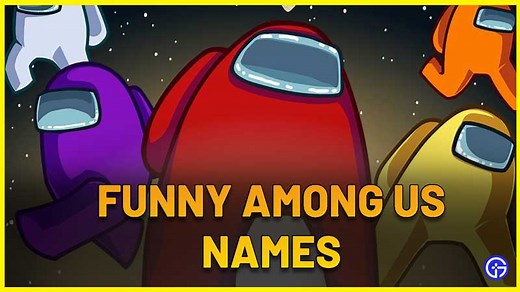100  Best Funny Among Us Names To Keep As Your Gamertag