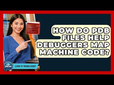 How Do PDB Files Help Debuggers Map Machine Code? - Learn To Troubleshoot