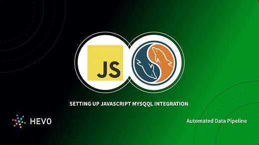 Setting Up JavaScript MySQL Integration: 3 Easy Steps | Hevo