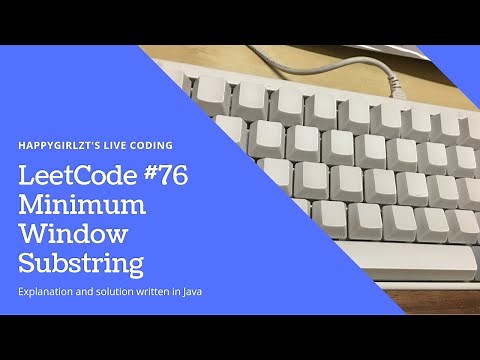 LeetCode 76. Minimum Window Substring Explanation and Solution EP3