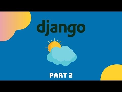 02 - How to Build a Weather App with Django | Python Backend Development