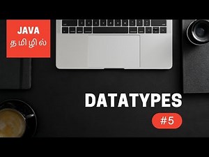 Java Programming - 5 | Datatypes | Tamil