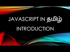 Javascript (ES6) in Tamil - 1 - Introduction to Javascript
