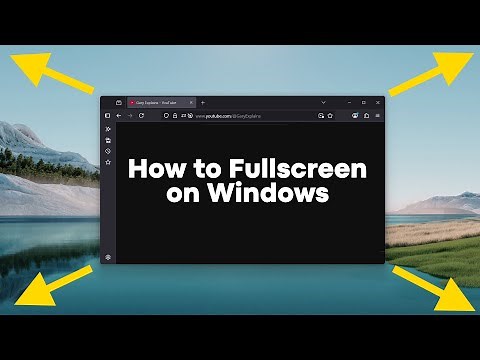 How to Fullscreen on Windows