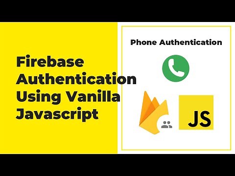Firebase Authentication For Web (Javascript) - Phone Authentication