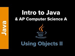 Intro to Java and AP CS A - Using Objects II