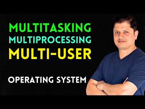 Multitasking vs Multiprocessing vs Multi-User | OS Concepts Explained Simply