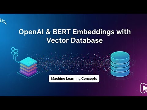 8. OpenAI & BERT Embeddings with a Vector Database: A Hands-On Guide