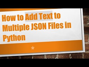 How to Add Text to Multiple JSON Files in Python