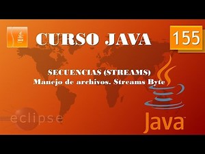Curso Java Streams IV. Leyendo archivos. Streams Byte I. Vídeo 155