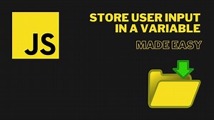 Store User Input in a Variable with JavaScript - Made Easy