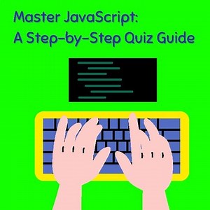 Master JavaScript:  A Step-by-Step Quiz Guide