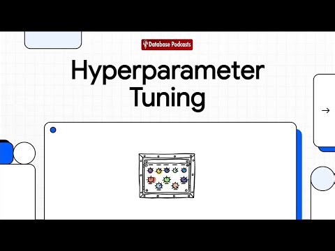 Episode 21 – Hyperparameter Tuning: Smarter Model Optimization | ‪@DatabasePodcasts‬